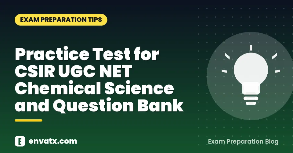 Practice Test for CSIR UGC NET Chemical Science and Question Bank