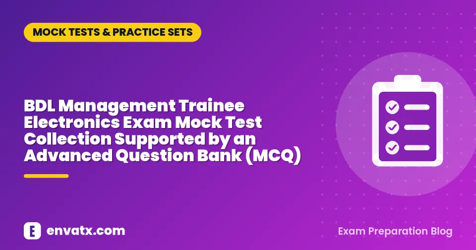 BDL Management Trainee Electronics Exam Mock Test Collection Supported by an Advanced Question Bank (MCQ)