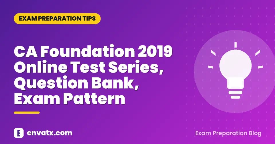CA Foundation 2019 Online Test Series, Question Bank, Exam Pattern