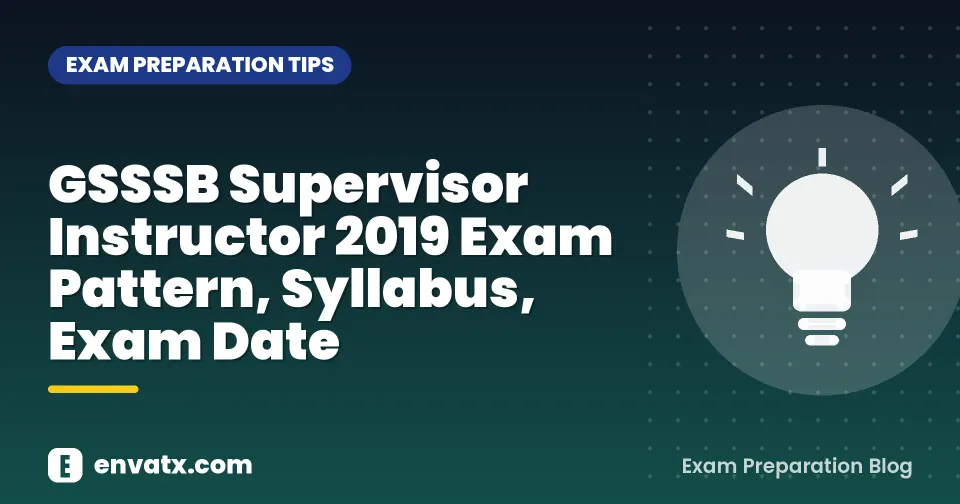GSSSB Supervisor Instructor 2019 Exam Pattern, Syllabus, Exam Date