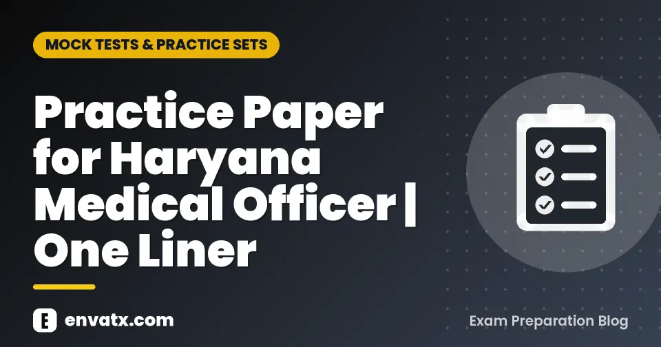 Practice Paper for Haryana Medical Officer | One Liner