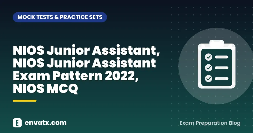 NIOS Junior Assistant, NIOS Junior Assistant Exam Pattern 2022, NIOS MCQ