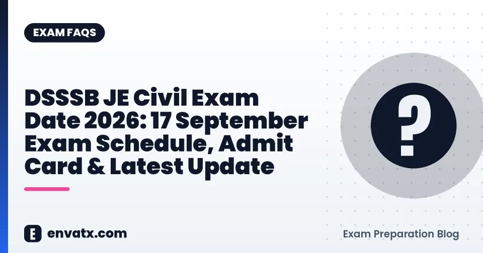 DSSSB JE Civil Exam Date 2026: 17 September Exam Schedule, Admit Card & Latest Update