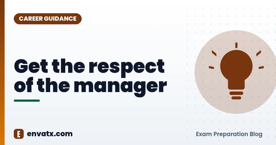 Get the respect of the manager