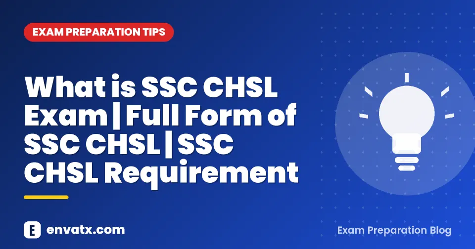 What is SSC CHSL Exam | Full Form of SSC CHSL | SSC CHSL Requirement