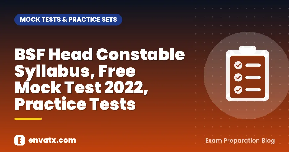 BSF Head Constable Syllabus, Free Mock Test 2022, Practice Tests