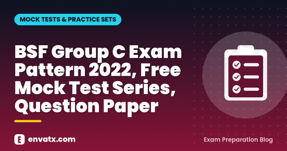 BSF Group C Exam Pattern 2022, Free Mock Test Series, Question Paper