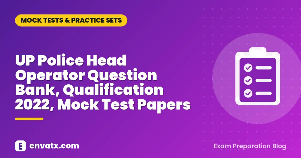 UP Police Head Operator Question Bank, Qualification 2022, Mock Test Papers