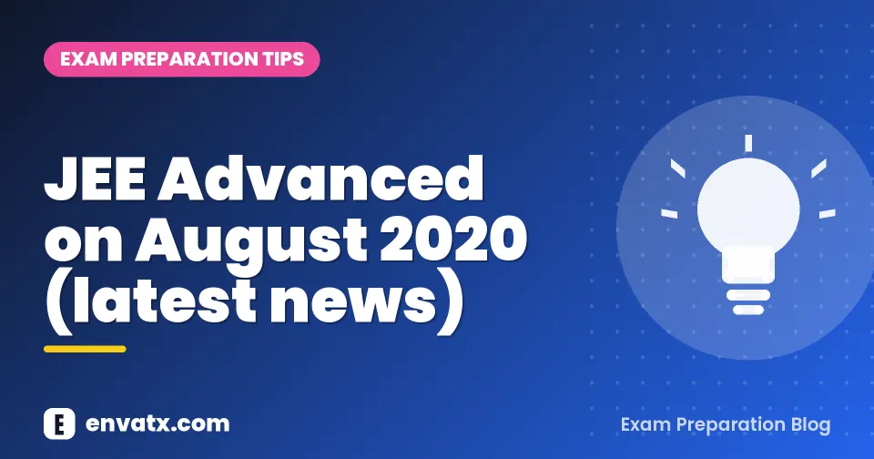 JEE Advanced on August 2020 (latest news)