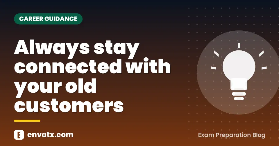 Always stay connected with your old customers