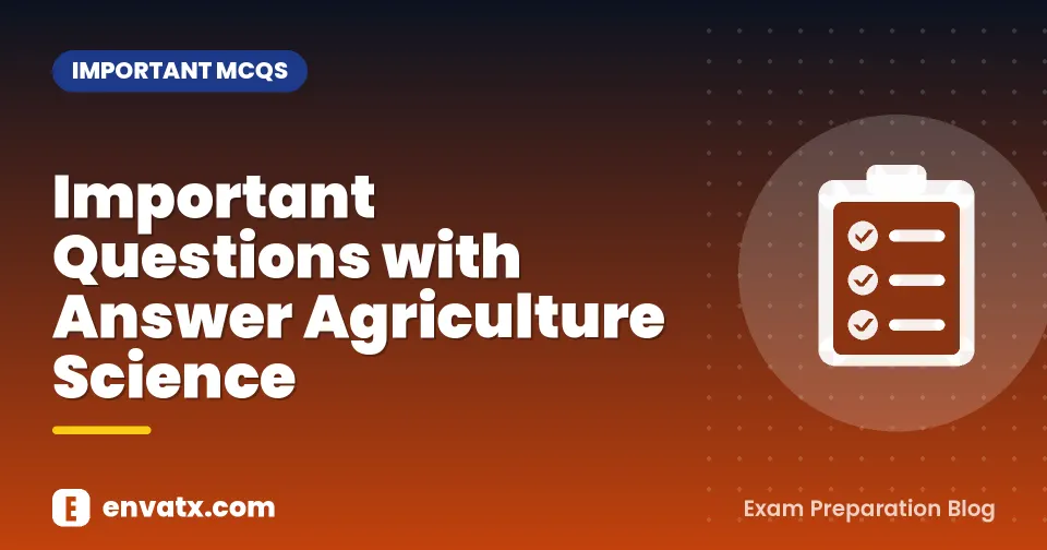 Important Questions with Answer Agriculture Science
