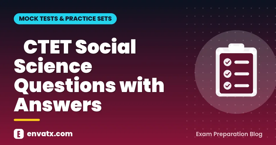 ​CTET Social Science Questions with Answers