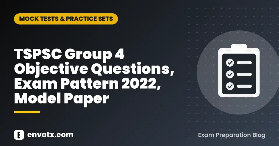 TSPSC Group 4 Objective Questions, Exam Pattern 2022, Model Paper