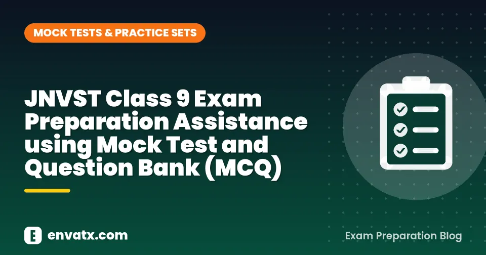 JNVST Class 9 Exam Preparation Assistance using Mock Test and Question Bank (MCQ)