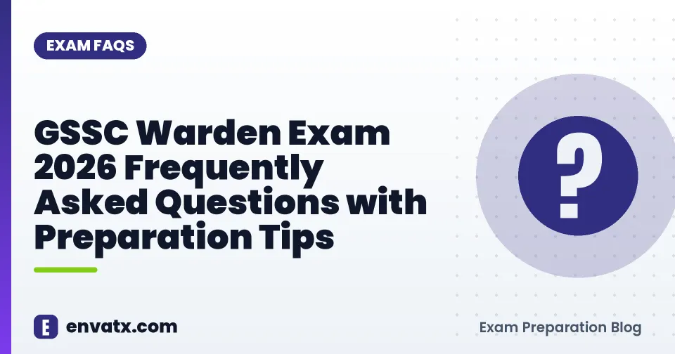 GSSC Warden Exam 2026 Frequently Asked Questions with Preparation Tips