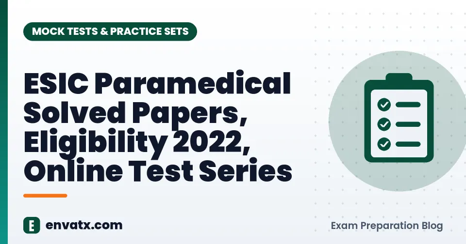 ESIC Paramedical Solved Papers, Eligibility 2022, Online Test Series