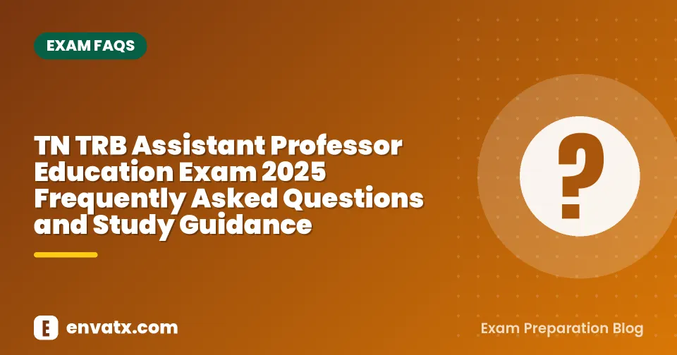 TN TRB Assistant Professor Education Exam 2025 Frequently Asked Questions and Study Guidance