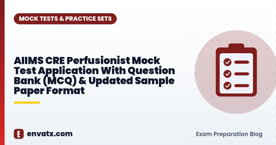 AIIMS CRE Perfusionist Mock Test Application With Question Bank (MCQ) & Updated Sample Paper Format