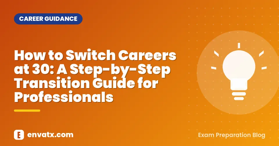 How to Switch Careers at 30: A Step-by-Step Transition Guide for Professionals