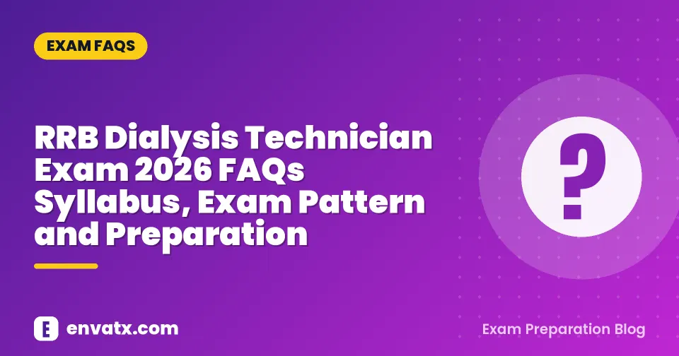 RRB Dialysis Technician Exam 2026 FAQs Syllabus, Exam Pattern and Preparation