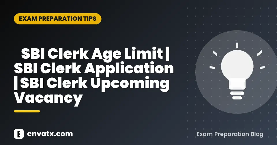 ​SBI Clerk Age Limit | SBI Clerk Application | SBI Clerk Upcoming Vacancy