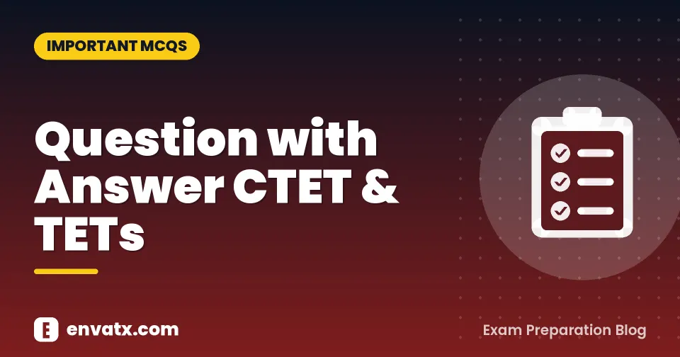 Question with Answer CTET & TETs