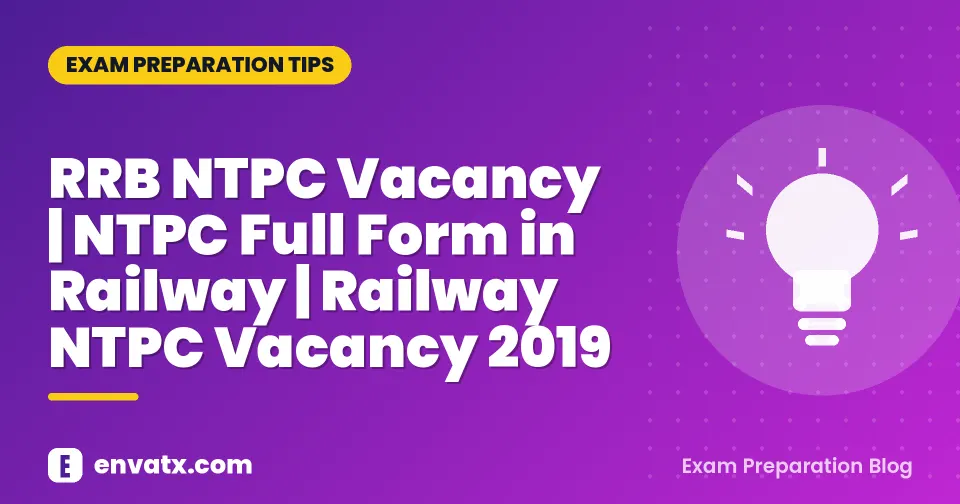 RRB NTPC Vacancy | NTPC Full Form in Railway | Railway NTPC Vacancy 2019