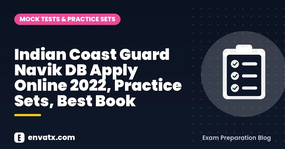 Indian Coast Guard Navik DB Apply Online 2022, Practice Sets, Best Book