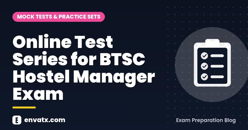 Online Test Series for BTSC Hostel Manager Exam