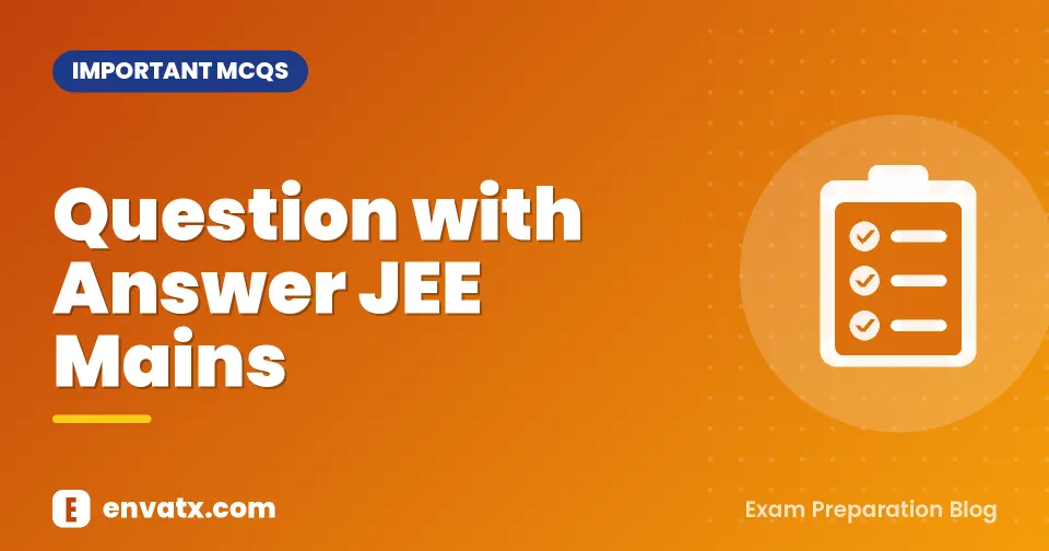 Question with Answer JEE Mains
