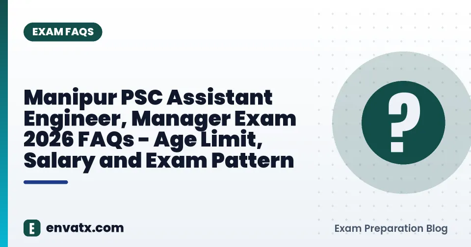 Manipur PSC Assistant Engineer, Manager Exam 2026 FAQs - Age Limit, Salary and Exam Pattern