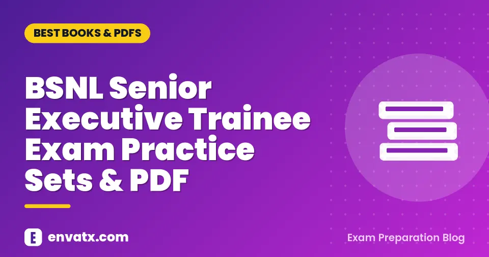 BSNL Senior Executive Trainee Exam Practice Sets & PDF