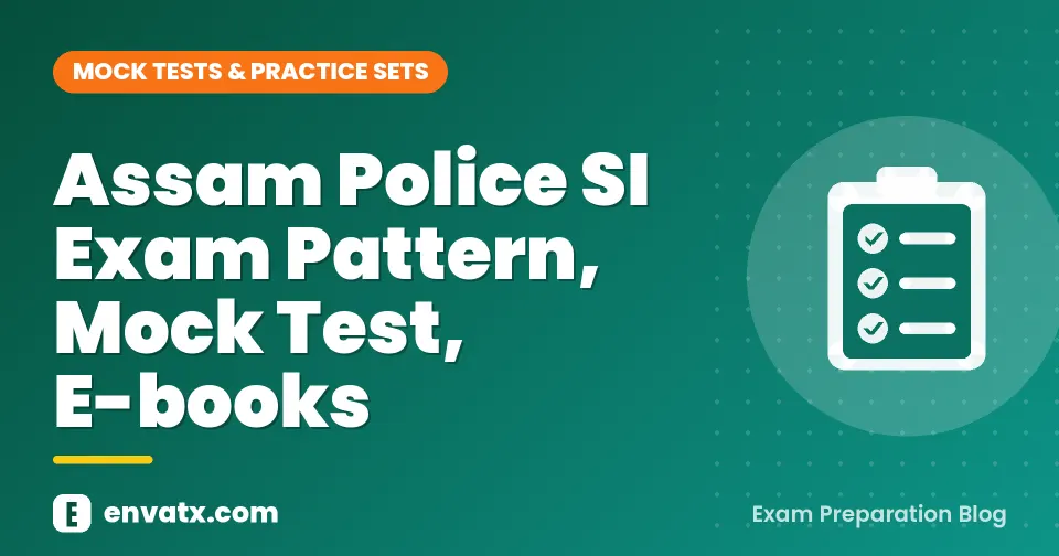 Assam Police SI Exam Pattern, Mock Test, E-books