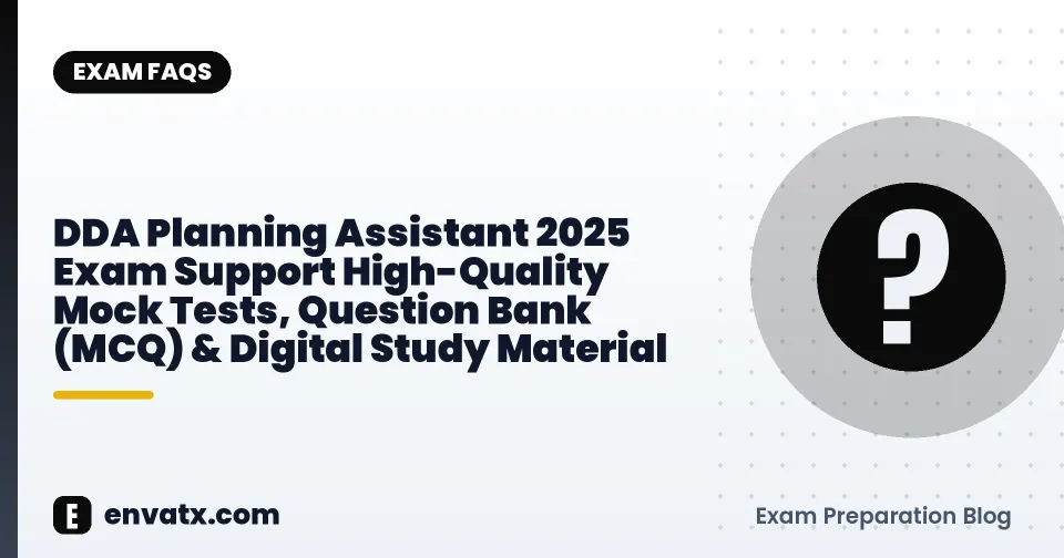 DDA Planning Assistant 2025 Exam Support High-Quality Mock Tests, Question Bank (MCQ) & Digital Study Material