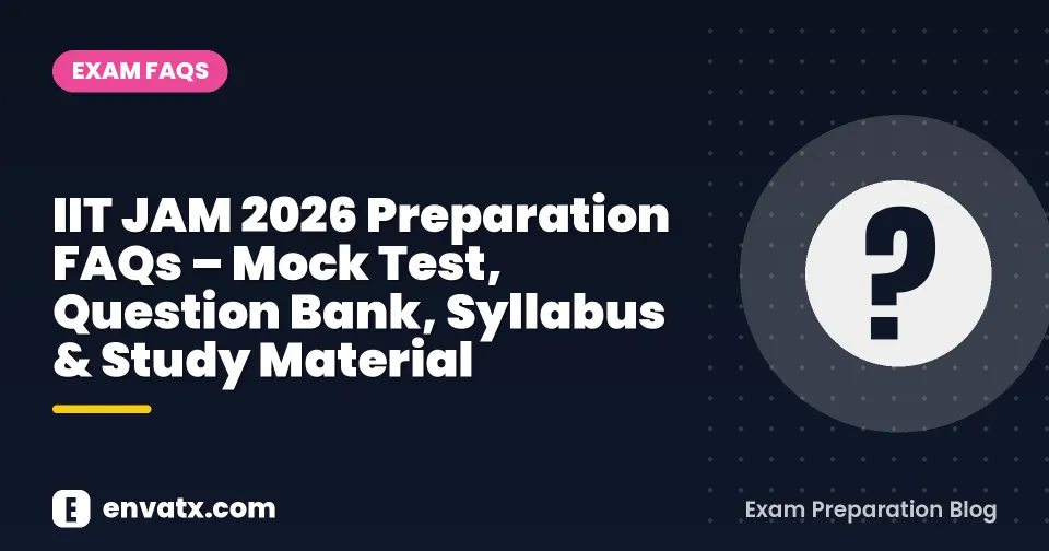 IIT JAM 2026 Preparation FAQs – Mock Test, Question Bank, Syllabus & Study Material