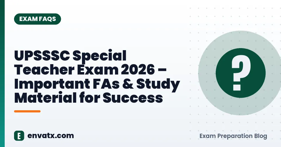 UPSSSC Special Teacher Exam 2026 – Important FAs & Study Material for Success