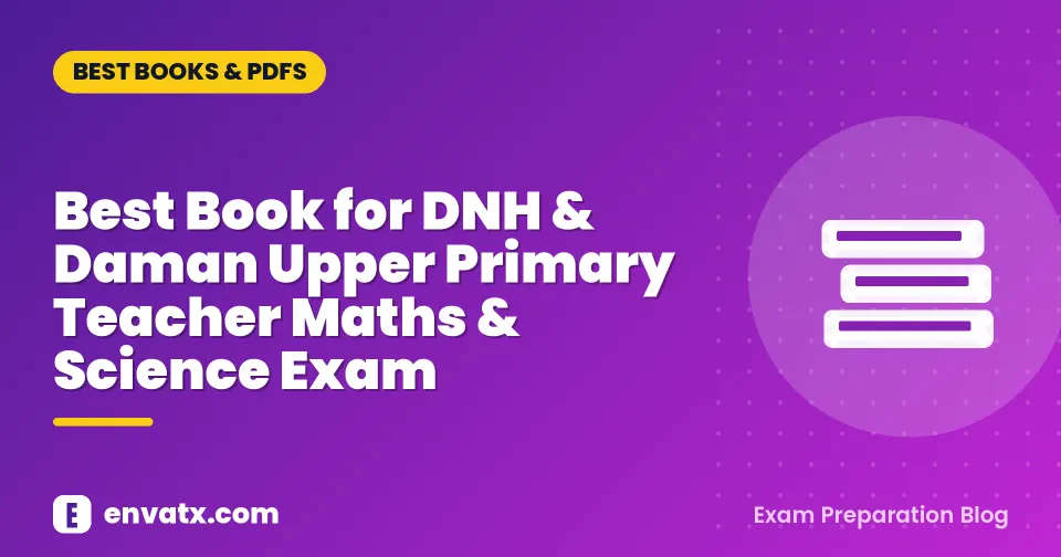Best Book for DNH & Daman Upper Primary Teacher Maths & Science Exam