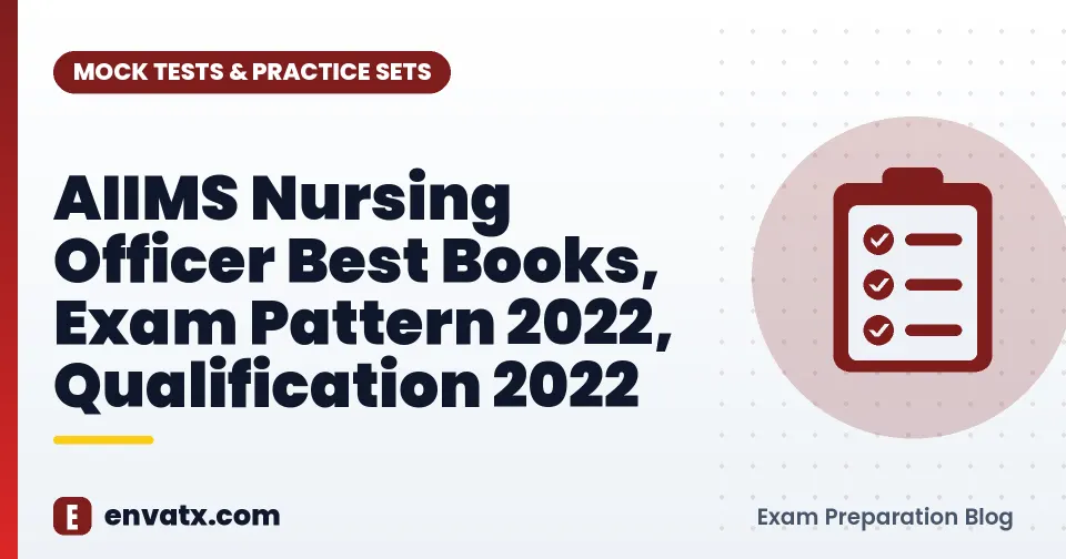 AIIMS Nursing Officer Best Books, Exam Pattern 2022, Qualification 2022