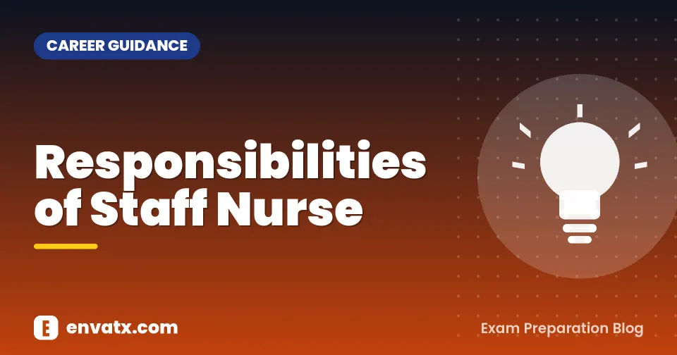 Responsibilities of Staff Nurse (स्टाफ नर्स की जिम्मेदारियां)