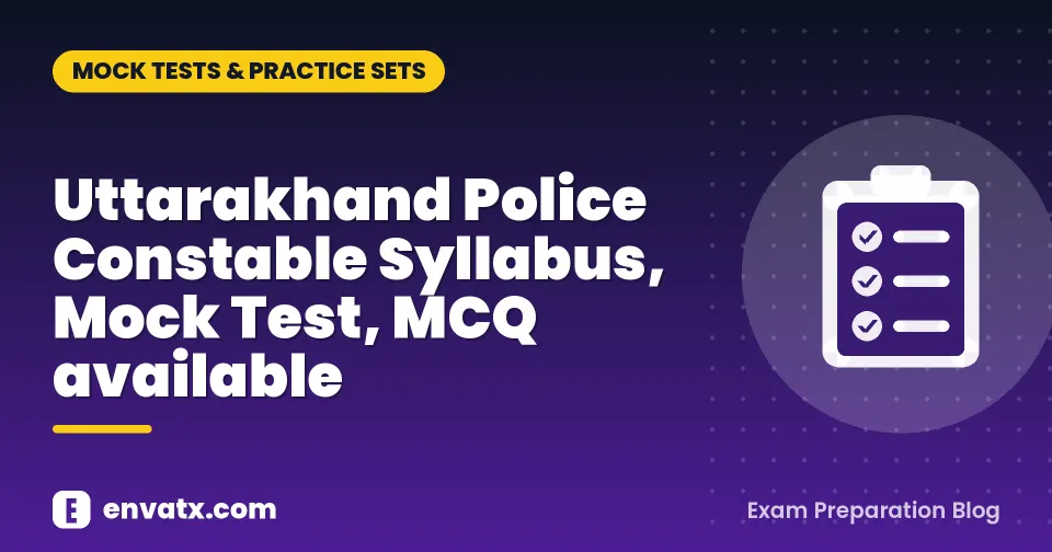 Uttarakhand Police Constable Syllabus, Mock Test, MCQ available
