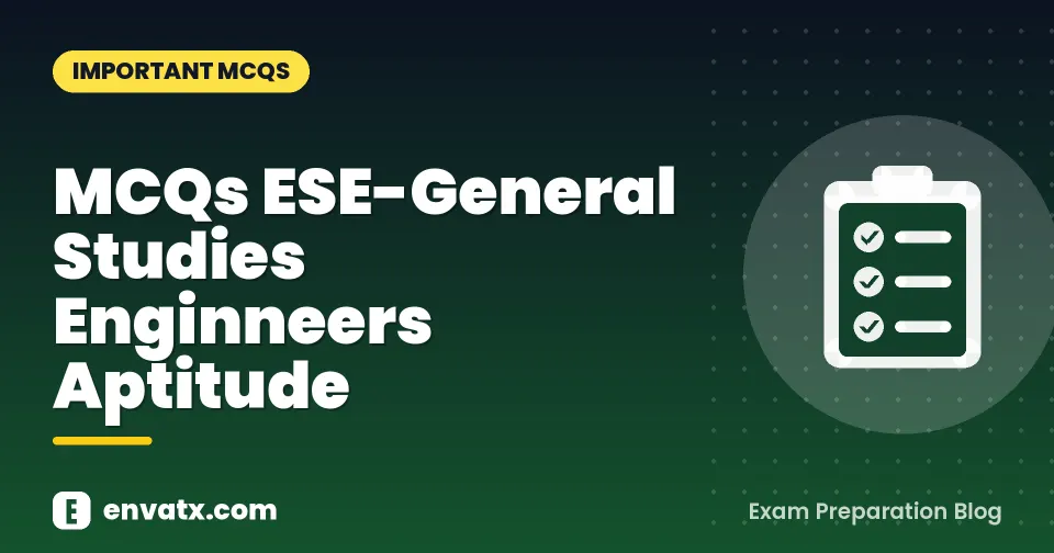 MCQs ESE-General Studies Enginneers Aptitude
