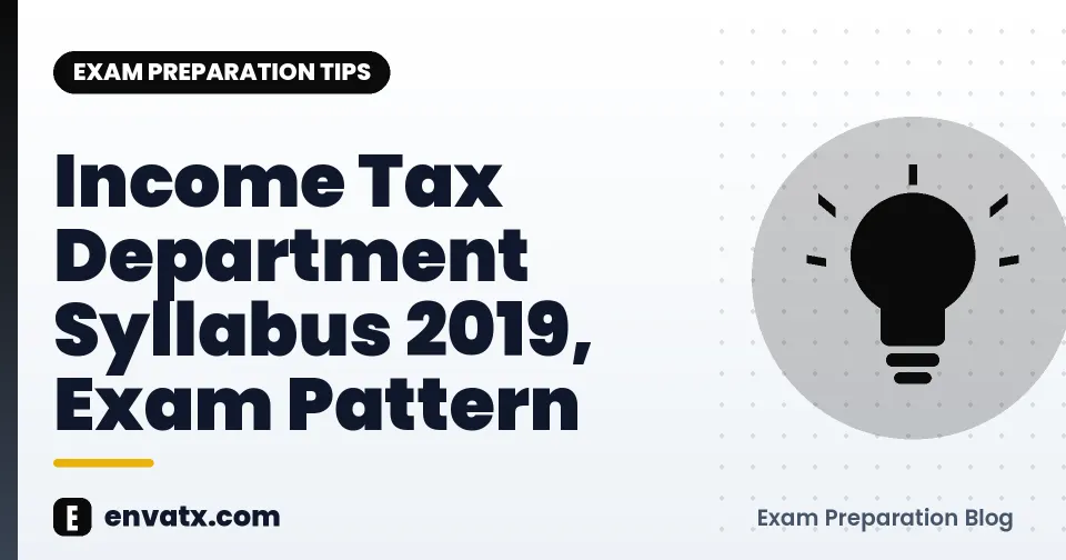Income Tax Department Syllabus 2019, Exam Pattern