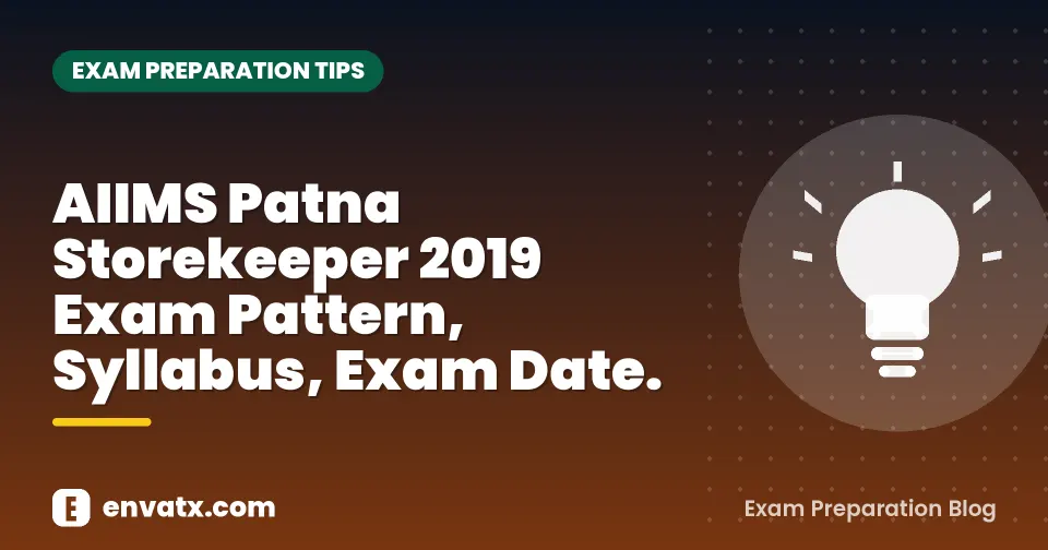 AIIMS Patna Storekeeper 2019 Exam Pattern, Syllabus, Exam Date.