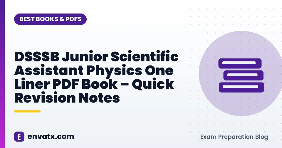 DSSSB Junior Scientific Assistant Physics One Liner PDF Book – Quick Revision Notes