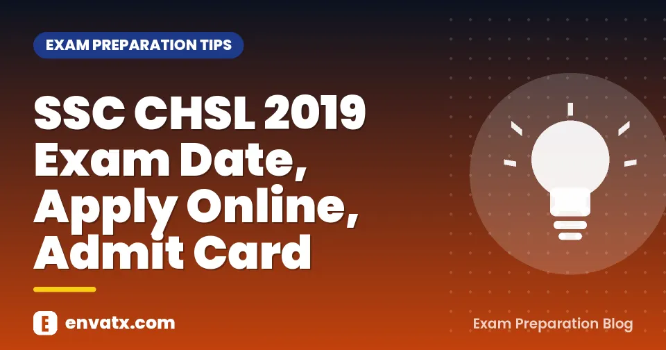 SSC CHSL 2019 Exam Date, Apply Online, Admit Card