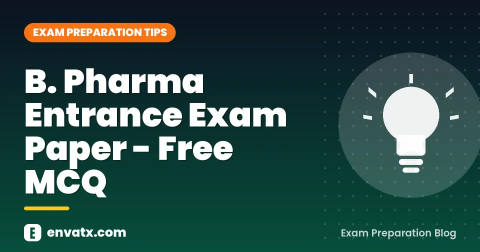 B. Pharma Entrance Exam Paper - Free MCQ