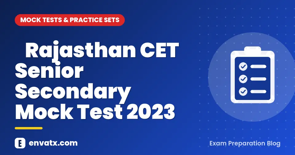 Rajasthan CET Senior Secondary Mock Test 2023