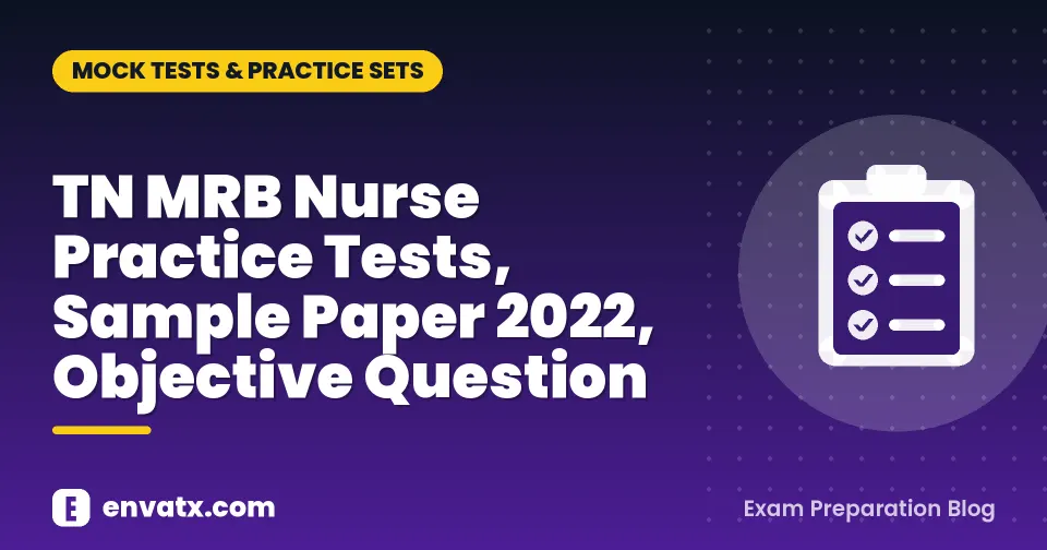 TN MRB Nurse Practice Tests, Sample Paper 2022, Objective Question