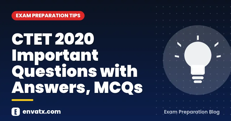 CTET 2020 Important Questions with Answers, MCQs