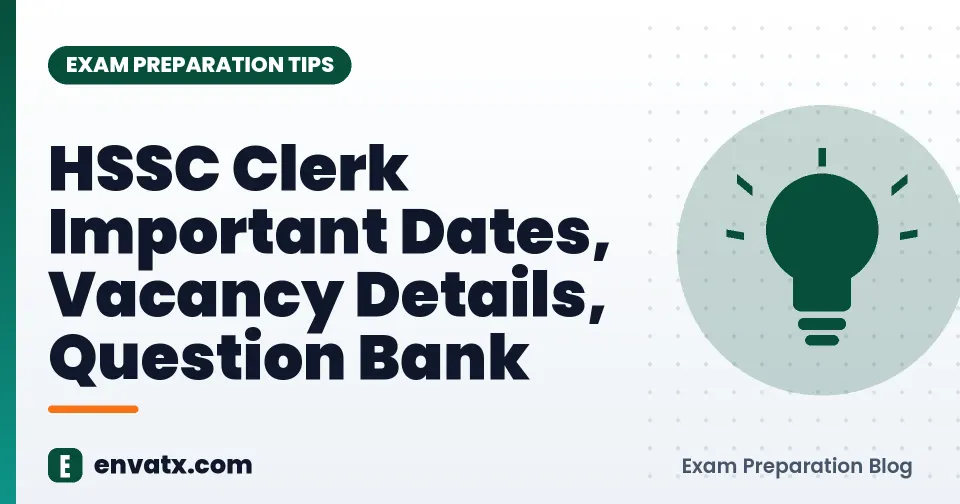 HSSC Clerk Important Dates, Vacancy Details, Question Bank